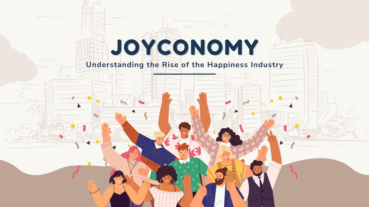 The Joyconomy: Understanding the Rise of the Happiness Industry