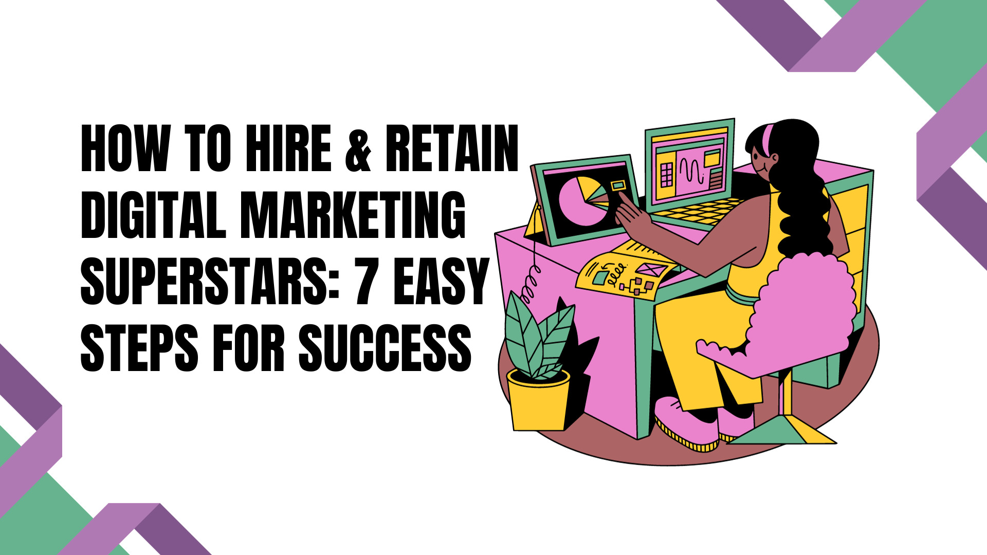 Steps to hire top digital marketing talent