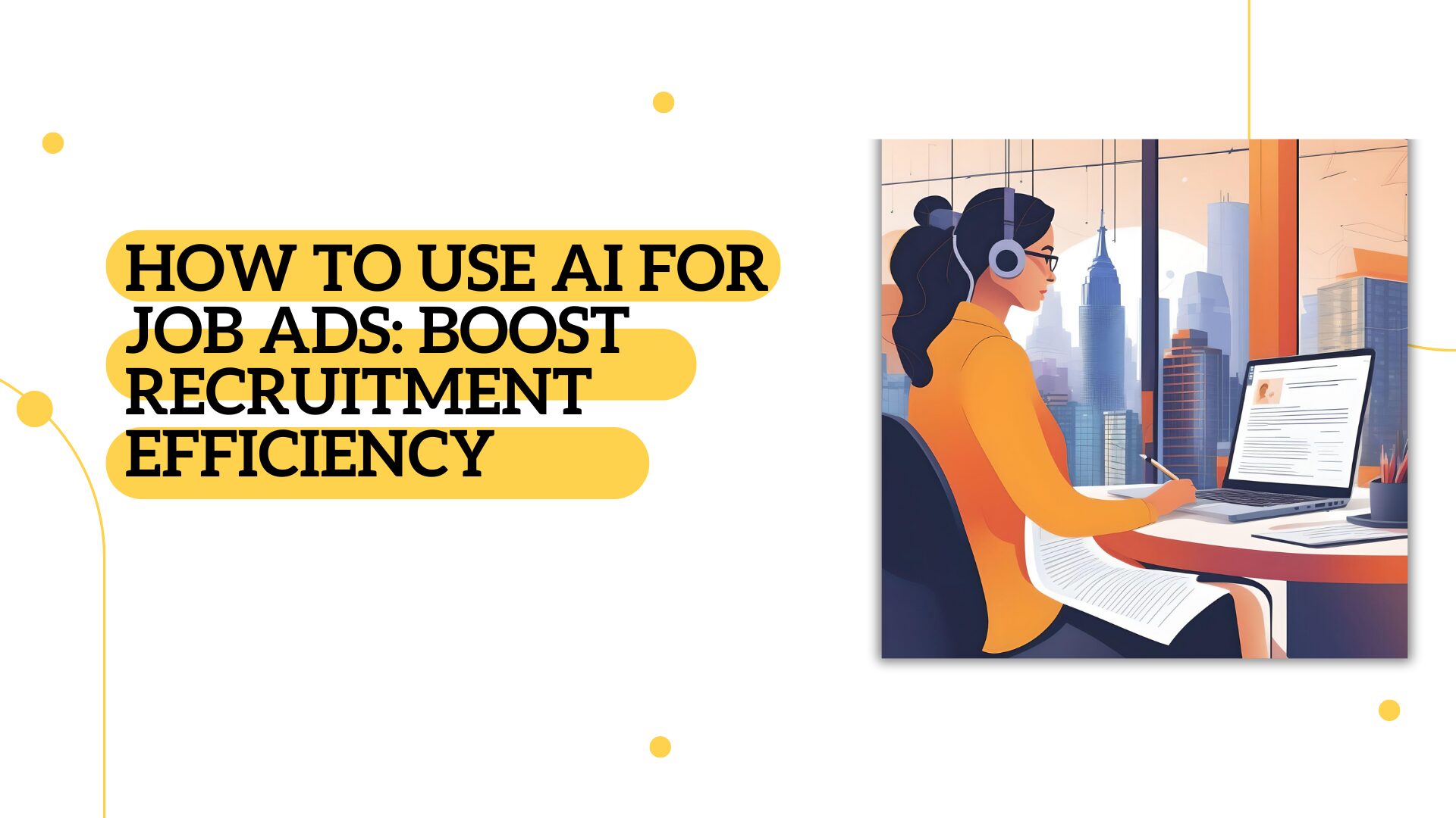 How to Use AI for Job Ads Boost Recruitment Efficiency